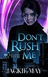 Don't Rush Me by Jackie May