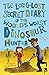 The Long-Lost Secret Diary of the World's Worst Dinosaur Hunter