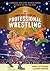 The Comic Book Story of Professional Wrestling: A Hardcore, High-Flying, No-Holds-Barred History of the One True Sport