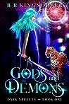 Gods and Demons by B.R. Kingsolver