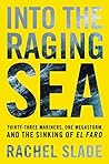 Into the Raging Sea: Thirty-Three Mariners, One Megastorm, and the Sinking of El Faro