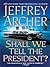 Shall We Tell the President? by Jeffrey Archer