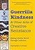 Guerrilla Kindness and Other Acts of Creative Resistance: Making A Better World Through Craftivism (Knitting Patterns, Embroidery, Subversive and Sassy Cross Stitch, Feminism, and Gender Equality)