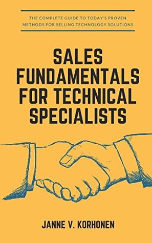 Sales Fundamentals for Technical Specialists by Janne Korhonen