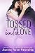 Tossed Into Love (Fluke My Life, #3)