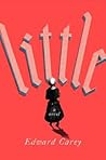 Little by Edward Carey