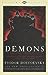 Demons by Fyodor Dostoevsky