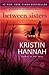 Between Sisters by Kristin Hannah