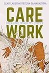 Care Work by Leah Lakshmi Piepzna-Samara...