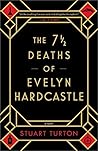 The 7½ Deaths of Evelyn Hardcastle by Stuart Turton