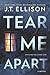 Tear Me Apart by J.T. Ellison