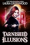 Tarnished Illusions by Laura Greenwood