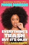 Everything's Trash, But It's Okay by Phoebe Robinson