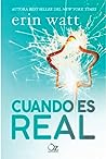 Cuando es real by Erin Watt