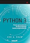 Python 3. Proste wprowadzenie do fascynującego świata programowania