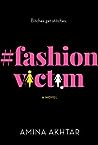 #FashionVictim by Amina Akhtar