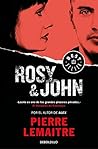 Rosy & John by Pierre Lemaitre