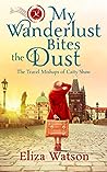 Book cover for My Wanderlust Bites the Dust (The Travel Mishaps of Caity Shaw, #4)