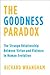 The Goodness Paradox: The Strange Relationship Between Virtue and Violence in Human Evolution