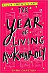 The Year of Living Awkwardly (Chloe Snow's Diary)