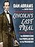 Lincoln's Last Trial The Murder Case That Propelled Him to the Presidency by Dan Abrams