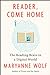 Reader, Come Home by Maryanne Wolf