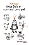 Ohne Dich ist manchmal ganz gut. (German Edition)