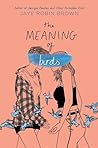 The Meaning of Birds by Jaye Robin Brown