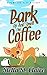 Bark Up and Smell the Coffe...