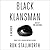 Black Klansman: Race, Hate, and the Undercover Investigation of a Lifetime