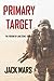 Primary Target (Forging of Luke Stone #1) by Jack Mars