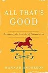 Book cover for All That's Good: Recovering the Lost Art of Discernment