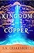 The Kingdom of Copper (The Daevabad Trilogy, #2)