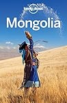 Lonely Planet Mongolia by Trent Holden