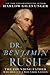 Dr. Benjamin Rush: The Founding Father Who Healed a Wounded Nation