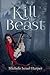 Kill the Beast (Beast Hunters, #1)