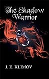 The Shadow Warrior by J.E. Klimov