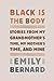 Black Is the Body by Emily Bernard