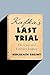 Kafka's Last Trial: The Case of a Literary Legacy