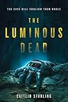 The Luminous Dead by Caitlin  Starling