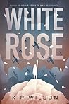 White Rose by Kip Wilson