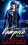 The Last Vampire by R.A. Steffan