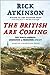 The British Are Coming by Rick Atkinson