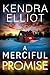 A Merciful Promise (Mercy Kilpatrick, #6) by Kendra Elliot