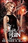 Déjà Vu & Gin by Heather R. Blair