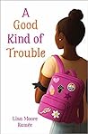 A Good Kind of Trouble by Lisa Moore Ramée