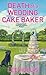 Death of a Wedding Cake Baker (Hayley Powell Food and Cocktails Mystery #11)