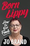 Born Lippy by Jo Brand