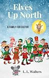 Elves Up North - A Family for Castor by L.L. Walters