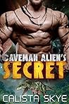 Caveman Alien's Secret by Calista Skye